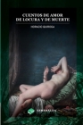 Cuentos de amor de locura y de muerte: Anotado By Horacio Quiroga, Esmeralda Publishing (Editor) Cover Image