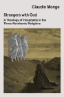 Strangers with God: A Theology of Hospitality in the Three Abrahamic Religions Cover Image