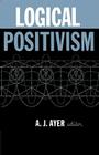 Logical Positivism By A.J. Ayer Cover Image