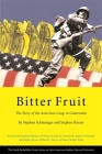 Bitter Fruit: The Story of the American Coup in Guatemala, Revised and Expanded (Latin American Studies) Cover Image