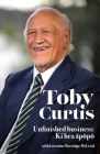Toby Curtis: Unfinished Business: KI Hea āpōpō By Toby Curtis, Lorraine Berridge McLeod Cover Image