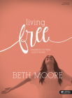 Living Free: Learning to Pray God's Word (Updated) - Bible Study Book: Learning to Pray God's Word By Beth Moore Cover Image