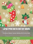 Large Print Dot to Dot For Adults: Christmas Winter Season Holiday Dot-to-Dot Book Cover Image