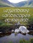 Legendary Landscapes of Ireland By Veronica Heywood, John Minahane (Translator), Christopher Daybell (Foreword by) Cover Image
