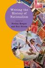 Writing the History of Nationalism (Writing History) By Stefan Berger (Editor), Eric Storm (Editor) Cover Image