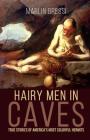 Hairy Men in Caves: True Stories of America's Most Colorful Hermits Cover Image