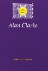 Alan Clarke (Television) By Dave Rolinson, Jonathan Bignell (Editor), Sarah Cardwell (Editor) Cover Image