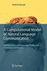 A Computational Model of Natural Language Communication: Interpretation, Inference, and Production in Database Semantics By Roland R. Hausser Cover Image