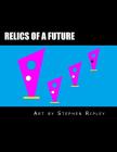 Relics of a Future By Stephen Ripley Cover Image