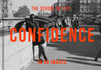 Confidence in 40 Images: The Art of Self-Belief By The School of Life Cover Image