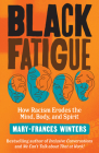 Black Fatigue: How Racism Erodes the Mind, Body, and Spirit Cover Image