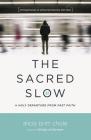 The Sacred Slow: A Holy Departure from Fast Faith By Alicia Britt Chole Cover Image