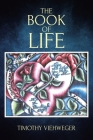 The Book of Life By Timothy Viehweger Cover Image