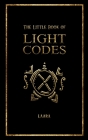 The Little Book of Light Codes: Healing Symbols for Life Transformation Cover Image