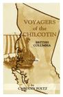 Voyagers of the Chilcotin By Carolyn Foltz Cover Image