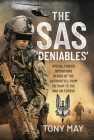 The SAS 'Deniables': Special Forces Operations, Denied by the Authorities, from Vietnam to the War on Terror By Tony May Cover Image