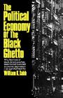 The Political Economy of the Black Ghetto By William K. Tabb Cover Image