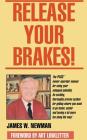 Release Your Brakes! By Jim W. Newman Cover Image