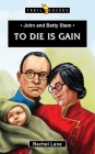 John and Betty Stam: To Die Is Gain (Trail Blazers) Cover Image