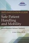 Implementation Guide to the Safe Patient Handling and Mobility: Interprofessional National Standards By Susan Gallagher Cover Image