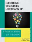 Electronic Resources Librarianship: A Practical Guide for Librarians (Practical Guides for Librarians #52) By Holly Talbott, Ashley Zmau Cover Image