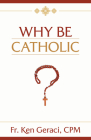 Why Be Catholic By Ken Geraci Cpm Cover Image
