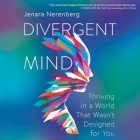 Divergent Mind Lib/E: Thriving in a World That Wasn't Designed for You By Jenara Nerenberg, Tegan Ashton Cohan (Read by) Cover Image