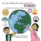 If You Were Me and Lived in... Turkey: A Child's Introduction to Culture Around the World (If You Were Me and Lived In...Cultural #4) By Carole P. Roman, Kelsea Wierenga (Illustrator) Cover Image
