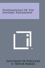 Fundamentals of the Esoteric Philosophy By Gottfried de Purucker, A. Trevor Barker (Editor), Kenneth Morris (Introduction by) Cover Image