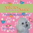 Peaches The Private Eye Poodle: Finding My New Home By Patricia D. Hamilton Cover Image
