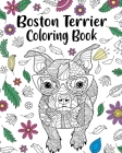 Boston Terrier Coloring Book: entangle Animal, Floral and Mandala Style for Dog Lovers By Paperland Cover Image