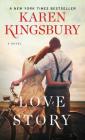 Love Story: A Novel By Karen Kingsbury Cover Image