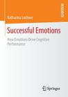 Successful Emotions: How Emotions Drive Cognitive Performance Cover Image