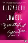 Beautiful Sacrifice: A Novel By Elizabeth Lowell Cover Image