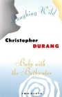 Laughing Wild and Baby with the Bathwater: Two Plays By Christopher Durang Cover Image