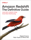 Amazon Redshift: The Definitive Guide: Jump-Start Analytics Using Cloud Data Warehousing By Rajesh Francis, Rajiv Gupta, Milind Oke Cover Image