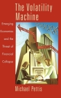 The Volatility Machine: Emerging Economics and the Threat of Financial Collapse By Michael Pettis Cover Image