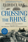 Crossing the Rhine: Breaking Into Nazi Germany 1944 and 1945-The Greatest Airborne Battles in History Cover Image