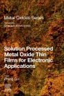 Solution Processed Metal Oxide Thin Films for Electronic Applications (Metal Oxides) Cover Image