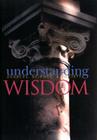 Understanding Wisdom (Laws of Life Symposia Series #3) By Jr. Brown, Warren (Editor) Cover Image