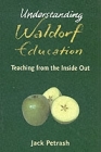 Understanding Waldorf Education: Teaching from the Inside Out Cover Image