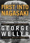 First Into Nagasaki Lib/E: The Censored Eyewitness Dispatches on Post-Atomic Japan and Its Prisoners of War By George Weller, Anthony Weller (Editor), Walter Cronkite (Foreword by) Cover Image