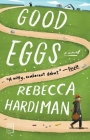 Good Eggs: A Novel By Rebecca Hardiman Cover Image