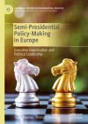 Semi-Presidential Policy-Making in Europe: Executive Coordination and Political Leadership (Palgrave Studies in Presidential Politics) Cover Image