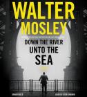 Down the River Unto the Sea Lib/E By Walter Mosley, Dion Graham (Read by) Cover Image