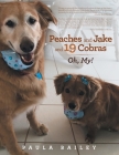 Peaches and Jake and 19 Cobras: Oh, My! Cover Image