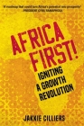 Africa First!: Igniting a Growth Revolution By Jakkie Cilliers Cover Image