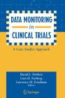 Data Monitoring in Clinical Trials: A Case Studies Approach By David L. Demets (Editor), Curt D. Furberg (Editor), Lawrence M. Friedman (Editor) Cover Image