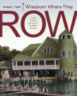 Wisconsin Where They Row: A History of Varsity Rowing By Bradley F. Taylor Cover Image