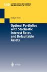 Optimal Portfolios with Stochastic Interest Rates and Defaultable Assets (Lecture Notes in Economic and Mathematical Systems #540) By Holger Kraft Cover Image